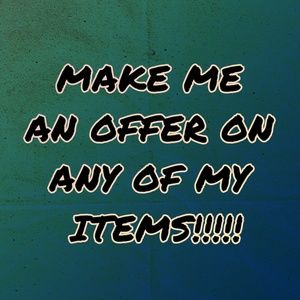MAKE ME AN OFFER!!!!